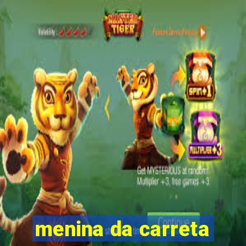 menina da carreta